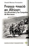 FRANCO « NACIÓ EN ÁFRICA »: LOS AFRICANISTAS Y LAS CAMPAÑAS DE MARRUECOS