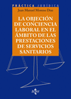 OBJECION DE CONCIENCIA EN EL AMBITO DE LAS PRESTACIONES DE SERVICIO SANITARIAS, LA