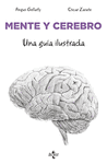 MENTE Y CEREBRO ( UNA GUIA ILUSTRADA )