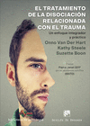 TRATAMIENTO DE LA DISOCIACIÓN RELACIONADA CON EL TRAUMA. UN ENFOQUE INTEGRADOR Y PRÁCTICO, EL