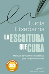 ESCRITURA QUE CURA, LA. MANUAL DE ESCRITURA EXPRESIVA PARA NO PROFESIONALES