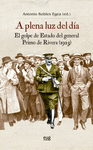 A PLENA LUZ DEL DÍA (EL GOLPE DE ESTADO DEL GENERAL PRIMO DE RIVERA (1923))