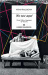 NO SOC AQUÍ ( PREMI LLIBRES ANAGRAMA DE NOVEL·LA )
