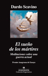 SUEÑO DE LOS MÁRTIRES, EL ( MEDITACIONES SOBRE UNA GUERRA ACTUAL ) PREMIO ANAGRAMA DE ENSAYO