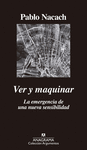 VER Y MAQUINAR ( LA EMERGENCIA DE UNA NUEVA SENSIBILIDAD )