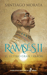 RAMSES II. EL ULTIMO GRAN FARAON