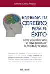 ENTRENA TU CEREBRO PARA EL ÉXITO