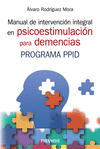 MANUAL DE INTERVENCIÓN INTEGRAL EN PSICOESTIMULACIÓN PARA DEMENCIAS. PROGRAMA PPID