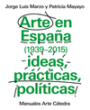 ARTE EN ESPAÑA 1939-2015, IDEAS, PRÁCTICAS, POLÍTICAS