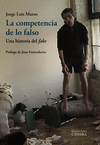 COMPETENCIA DE LO FALSO, LA. UNA HISTORIA DEL FAKE