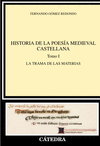 HISTORIA DE LA POESÍA MEDIEVAL CASTELLANA TOMO I. LA TRAMA DE LAS MATERIAS
