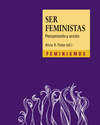 SER FEMINISTAS (PENSAMIENTO Y ACCION)