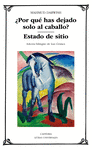 ¿ POR QUÉ HAS DEJADO SOLO AL CABALLO ? / ESTADO DE SITIO