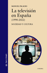 TELEVISION EN ESPAÑA, LA (1990-2022) SOCIEDAD Y CULTURA