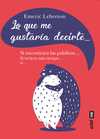 LO QUE ME GUSTARIA DECIRTE...