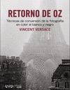 RETORNO DE OZ. TÉCNICAS DE CONVERSIÓN DE LA FOTOGRAFÍA EN COLOR A BLANCO Y NEGRO