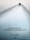 SECRETOS DE LA FOTOGRAFÍA MINIMALISTA, LOS