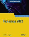 PHOTOSHOP 2022 (MANUAL IMPRESCINDIBLE)