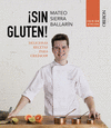 ¡SIN GLUTEN! (DELICIOSAS RECETAS PARA CELIACOS) EDICIÓN ACTUALIZADA