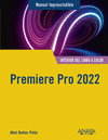 PREMIERE PRO 2022 ( MANUAL IMPRESCINDIBLE )
