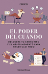 PODER DEL CUÁNDO, EL. DESCUBRE TU CRONOTIPO Y EL MEJOR MOMENTO PARA HACER CASI TODO