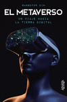 METAVERSO, EL. UN VIAJE HACIA LA TIERRA DIGITAL