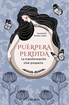 PUERPERA PERDIDA. LA TRANSFORMACION VITAL POSPARTO