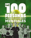 100 PERSONAS QUE CAMBIARON LA HISTORIA DE LOS MUNDIALES, LAS