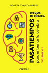 JUEGOS DE LOGICA. PASATIEMPOS VOLUMEN 1 (PARA ENTRENAR TU CEREBRO)