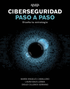 CIBERSEGURIDAD PASO A PASO. DISEÑA TU ESTRATEGIA