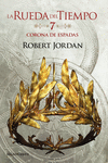 RUEDA DEL TIEMPO Nº 7: LA CORONA DE ESPADAS, LA