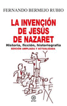 INVENCION DE JESUS DE NAZARET, LA (EDICION AMPLIADA Y ACTUALIZADA)