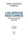 ESPEJOS NOCTURNOS, LOS ( POESIA REUNIDA 1984-2014 )