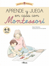 APRENDE Y JUEGA EN CASA CON MONTESSORI (4-5 AÑOS) (CRECIENDO CON MONTESSORI)