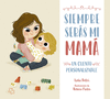 SIEMPRE SERAS MI MAMA (UN CUENTO PERSONALIZABLE)