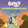 MI PAPA ES MARAVILLOSO BLUEY ( POR BLUEY Y BINGO )