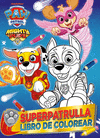 SUPERPATRULLA. LIBRO DE COLOREAR (PAW PATROL) PATRULLA CANINA