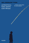 ASTROFÍSICA PARA GENTE CON PRISAS (¿COMO FUNCIONA EL UNIVERSO?)