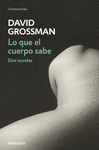LO QUE EL CUERPO SABE ( DOS NOVELAS )
