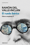 EL RUEDO IBÉRICO (OBRAS COMPLETAS VALLE-INCLÁN 5)