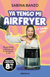 YA TENGO MI AIRFRYER, ¿Y AHORA QUÉ? (EDICIÓN LIMITADA 8,95)