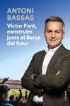 VÍCTOR FONT, CONSTRUÏM JUNTS EL BARÇA DEL FUTUR