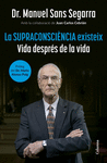 SUPRACONSCIENCIA EXISTEIX, LA. VIDA DESPRES DE LA VIDA