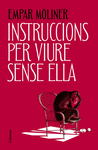 INSTRUCCIONS PER VIURE SENSE ELLA