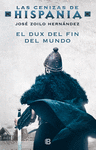 DUX DEL FIN DEL MUNDO, EL (LAS CENIZAS DE HISPANIA III)