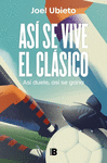 ASÍ SE VIVE EL CLÁSICO ( ASI DUELE, ASI SE GANA )