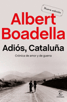 ADIOS, CATALUÑA (CRONICA DE AMOR Y DE GUERRA)