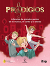 PRODIGIOS (INFANCIAS DE GRANDES GENIOS DE LA MUSICA, EL CANTO Y LA DANZA)