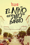 NIÑO QUE SALIÓ DEL BARRIO, EL