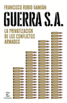 GUERRA S.A. LA PRIVATIZACION DE LOS CONFLICTOS ARMADOS
